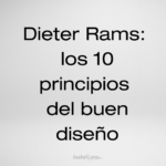 Los 10 principios del buen diseño según Dieter Rams