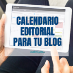 Calendario editorial para tu blog: qué es y cómo crearlo