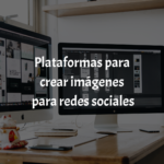 Plataformas para crear imágenes para redes sociales